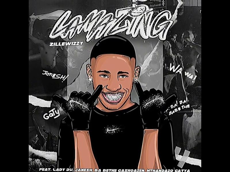 Zillewizzy – LamaZing Ft. Lady Du, Janesh, Ba bethe Gashoazen & Mthandazo Gatya