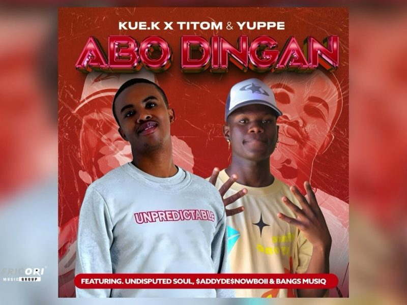 Kue K – Abo Dingane ft. TitoM, Yuppe, $ADDYDE$NOWBOII, Undisputed Soul & Bangs MuziQ