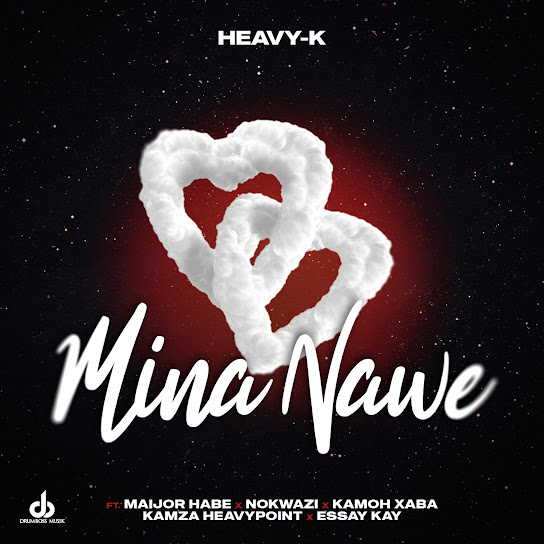 Heavy-K – Mina Nawe ft. Maijor Habe, Nokwazi, Kamoh Xaba & Kamza Heavypoint