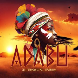 Zulu Mageba – Adabu ft. Malumz on Decks