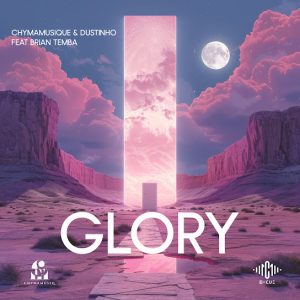 Chymamusique – Glory Ft Dustinho & Brian Temba