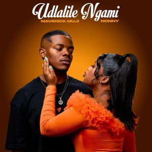 Nonny Muji – Udlalile ngami ft Maverick Muji