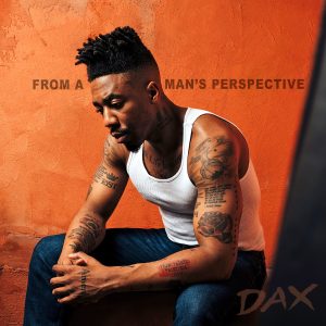 ALBUM: Dax – From A Man’s Perspective