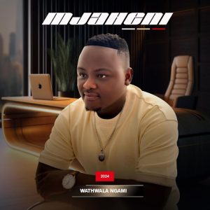 ALBUM: Mjaheni - Wathwala ngami