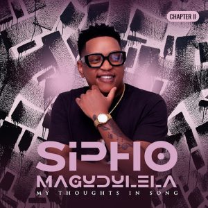 EP: Sipho Magudulela - MY THOUGHTS IN SONG (CHAPTER II)