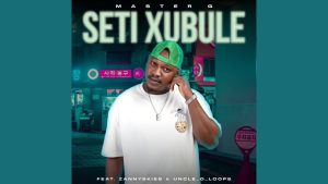 Master G - Seti Xubile Ft. Zannyskies & Uncle_O_Loops