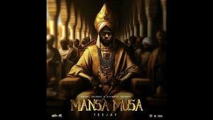 Teejay - Mansa Musa